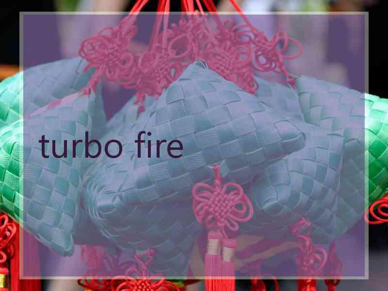 turbo fire